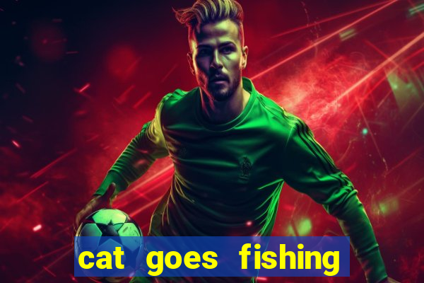 cat goes fishing free download